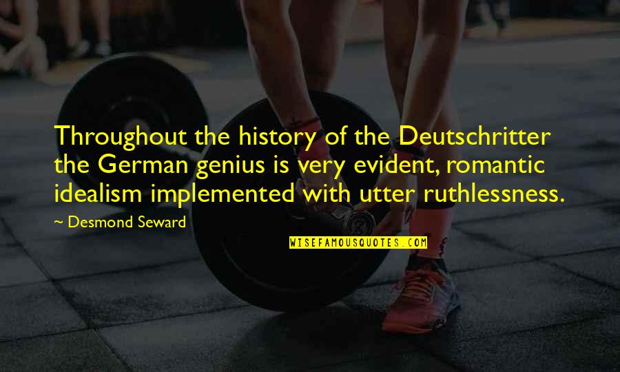 Very Romantic Quotes By Desmond Seward: Throughout the history of the Deutschritter the German