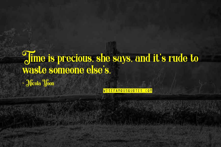 Very Rude Quotes By Nicola Yoon: Time is precious, she says, and it's rude