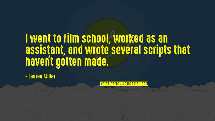 Very Sad And Heartbroken Quotes By Lauren Miller: I went to film school, worked as an Very Sad And Heartbroken Quotes By Lauren Miller: I went to film school, worked as an
