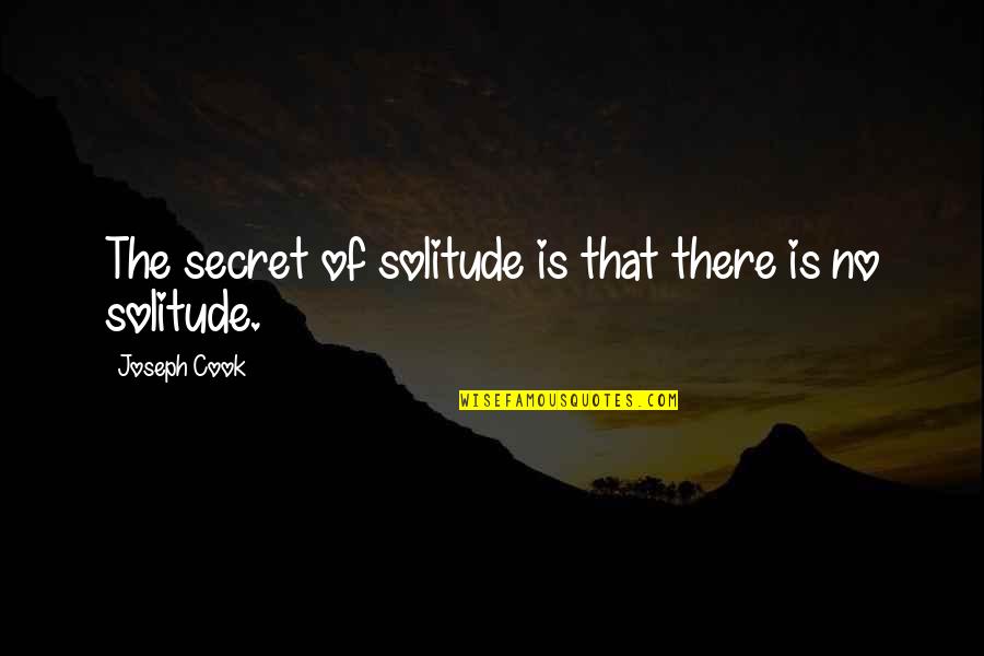 Very Sad Emotional Quotes By Joseph Cook: The secret of solitude is that there is