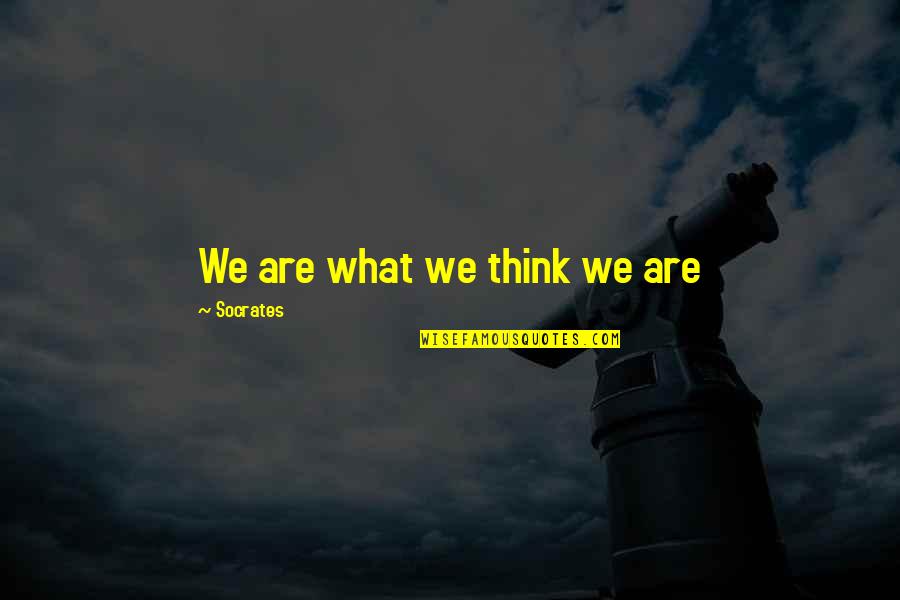 Very Sad Emotional Quotes By Socrates: We are what we think we are