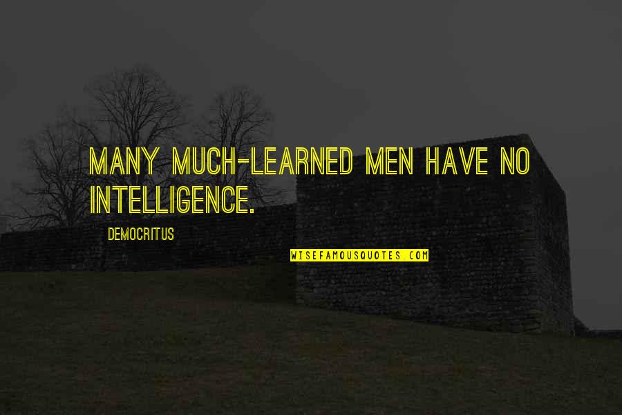 Very Short Aesthetic Quotes By Democritus: Many much-learned men have no intelligence. Very Short Aesthetic Quotes By Democritus: Many much-learned men have no intelligence.