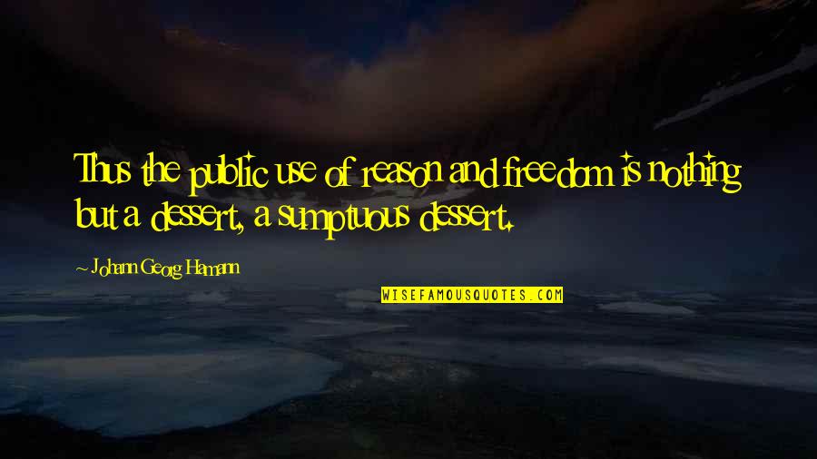 Very Short Appreciation Quotes By Johann Georg Hamann: Thus the public use of reason and freedom