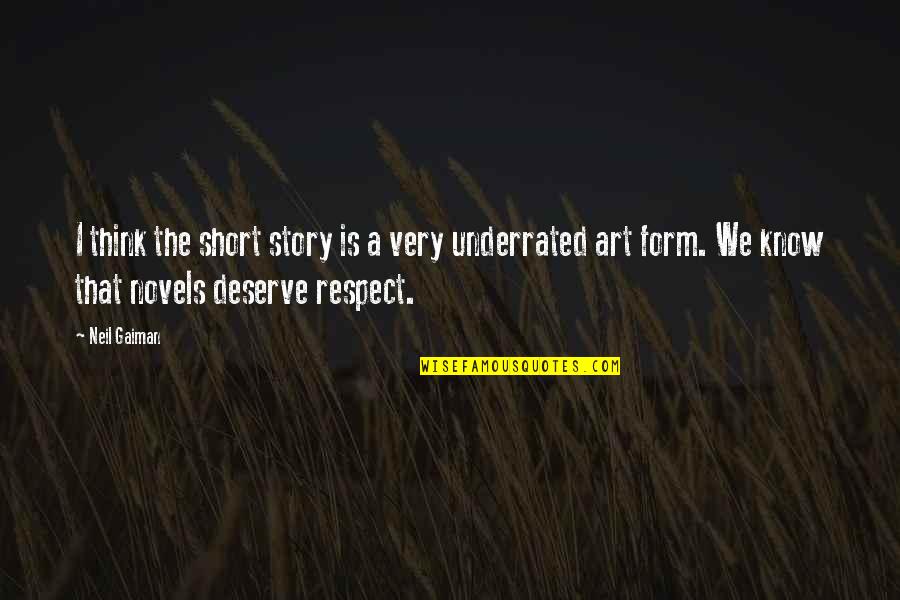 Very Short Art Quotes By Neil Gaiman: I think the short story is a very