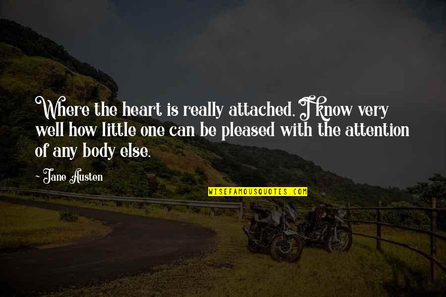 Very Short Clever Quotes By Jane Austen: Where the heart is really attached, I know Very Short Clever Quotes By Jane Austen: Where the heart is really attached, I know