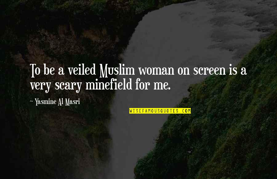 Very Short Funny Work Quotes By Yasmine Al Masri: To be a veiled Muslim woman on screen