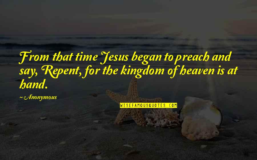 Very Short Heart Touching Quotes By Anonymous: From that time Jesus began to preach and