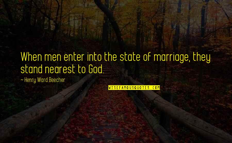 Very Short Kindness Quotes By Henry Ward Beecher: When men enter into the state of marriage,