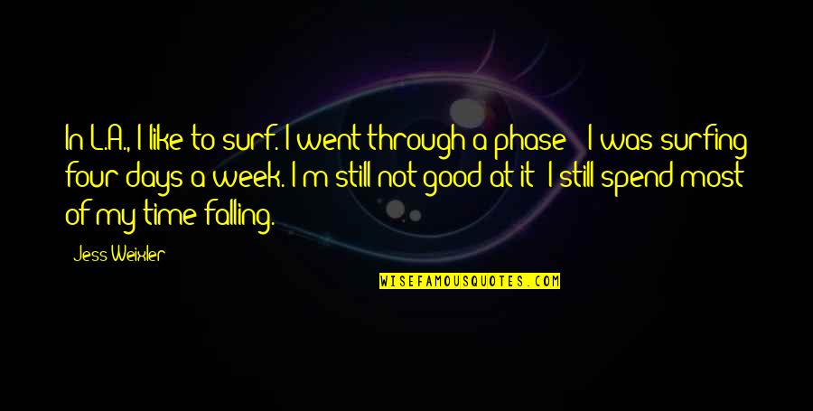 Very Short Kindness Quotes By Jess Weixler: In L.A., I like to surf. I went