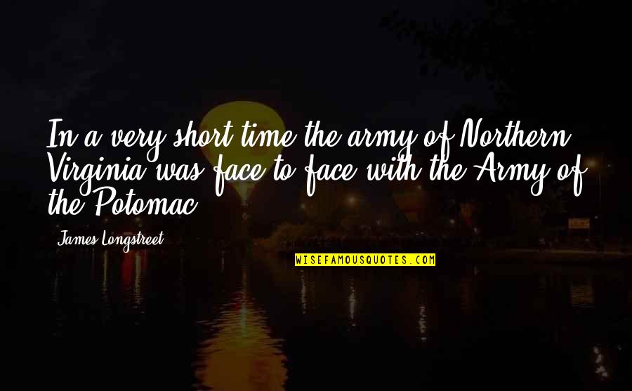 Very Short Quotes By James Longstreet: In a very short time the army of Very Short Quotes By James Longstreet: In a very short time the army of