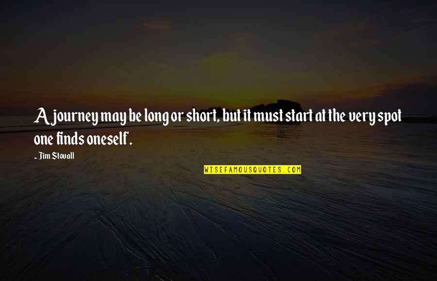 Very Short Quotes By Jim Stovall: A journey may be long or short, but
