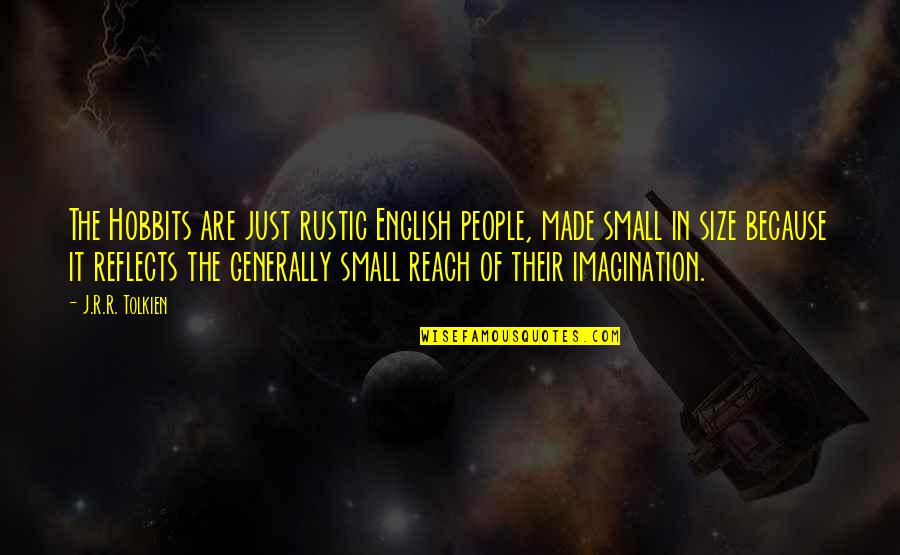 Very Small English Quotes By J.R.R. Tolkien: The Hobbits are just rustic English people, made