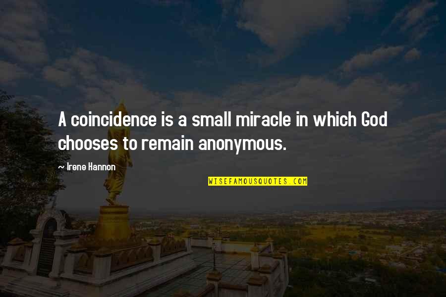 Very Small Inspirational Quotes By Irene Hannon: A coincidence is a small miracle in which