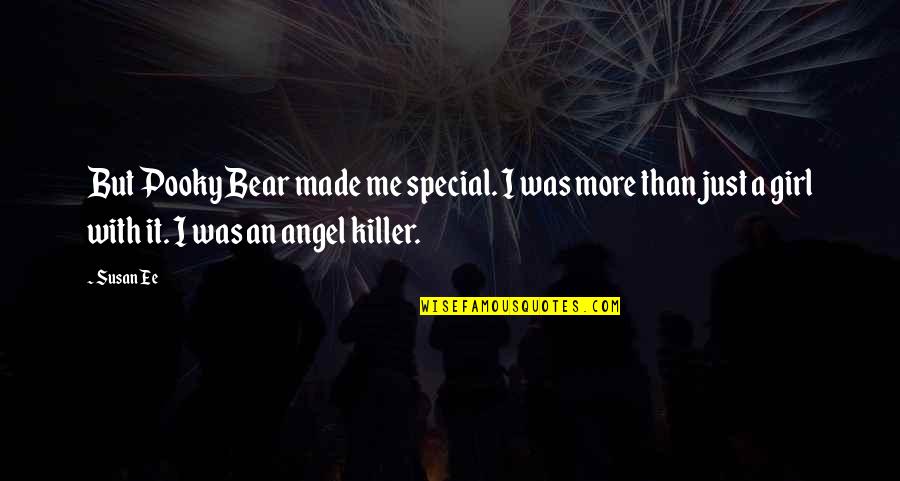 Very Special Girl Quotes By Susan Ee: But Pooky Bear made me special. I was