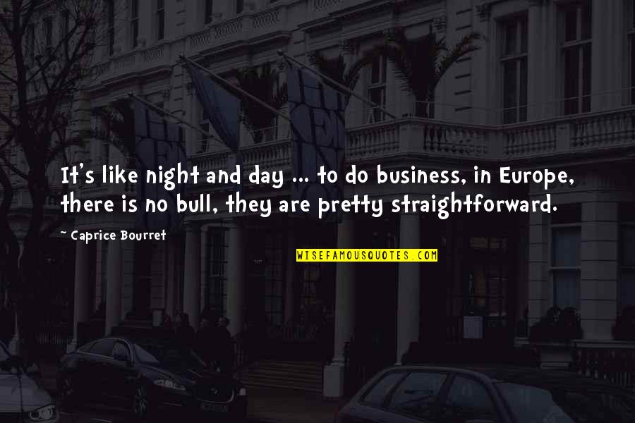 Very Straightforward Quotes By Caprice Bourret: It's like night and day ... to do Very Straightforward Quotes By Caprice Bourret: It's like night and day ... to do