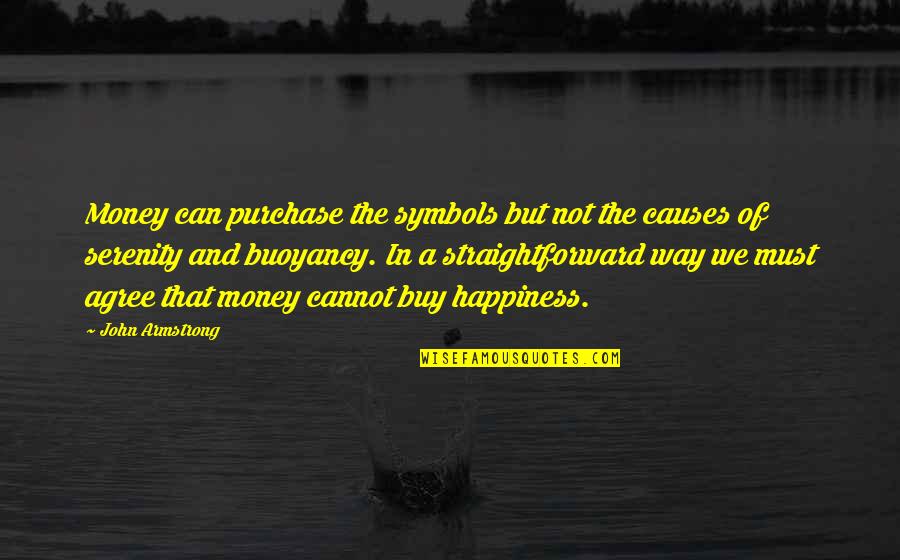 Very Straightforward Quotes By John Armstrong: Money can purchase the symbols but not the
