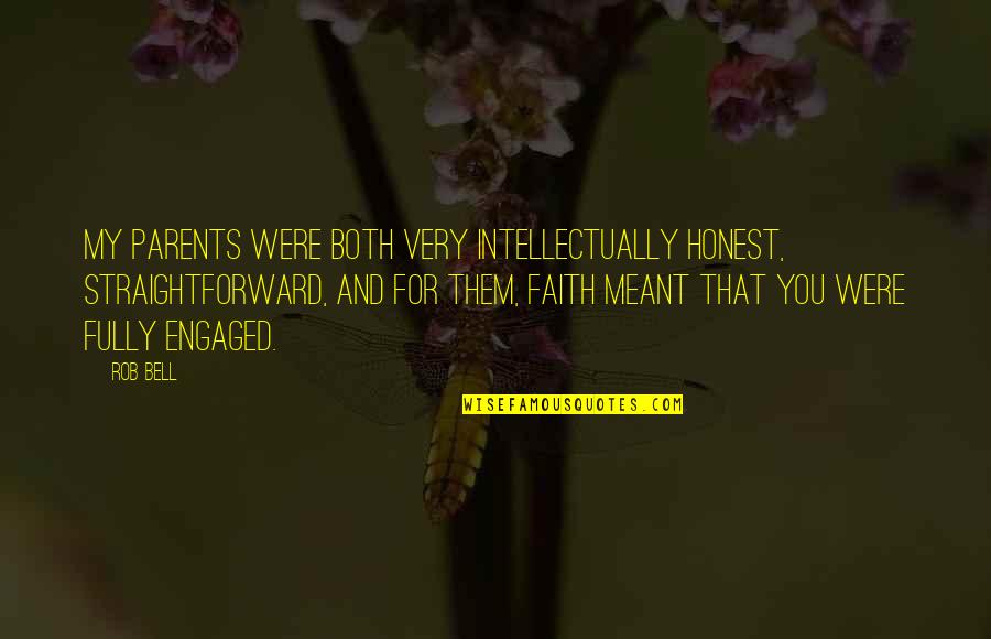 Very Straightforward Quotes By Rob Bell: My parents were both very intellectually honest, straightforward,