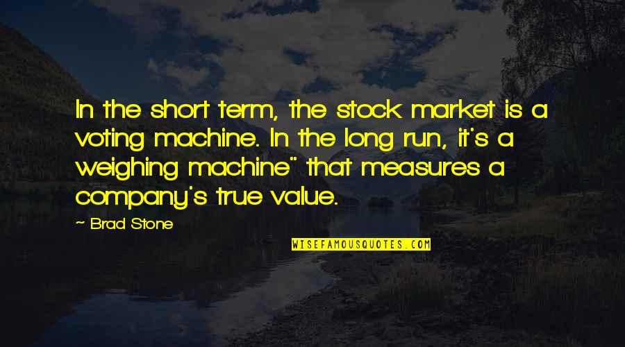 Very True Short Quotes By Brad Stone: In the short term, the stock market is Very True Short Quotes By Brad Stone: In the short term, the stock market is