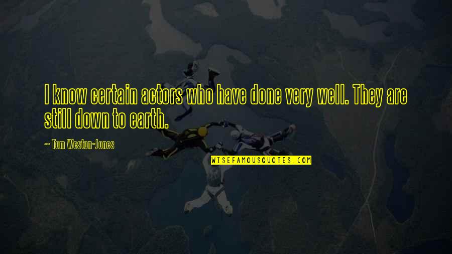 Very Well Done Quotes By Tom Weston-Jones: I know certain actors who have done very Very Well Done Quotes By Tom Weston-Jones: I know certain actors who have done very