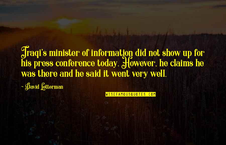 Very Well Said Quotes By David Letterman: Iraqi's minister of information did not show up