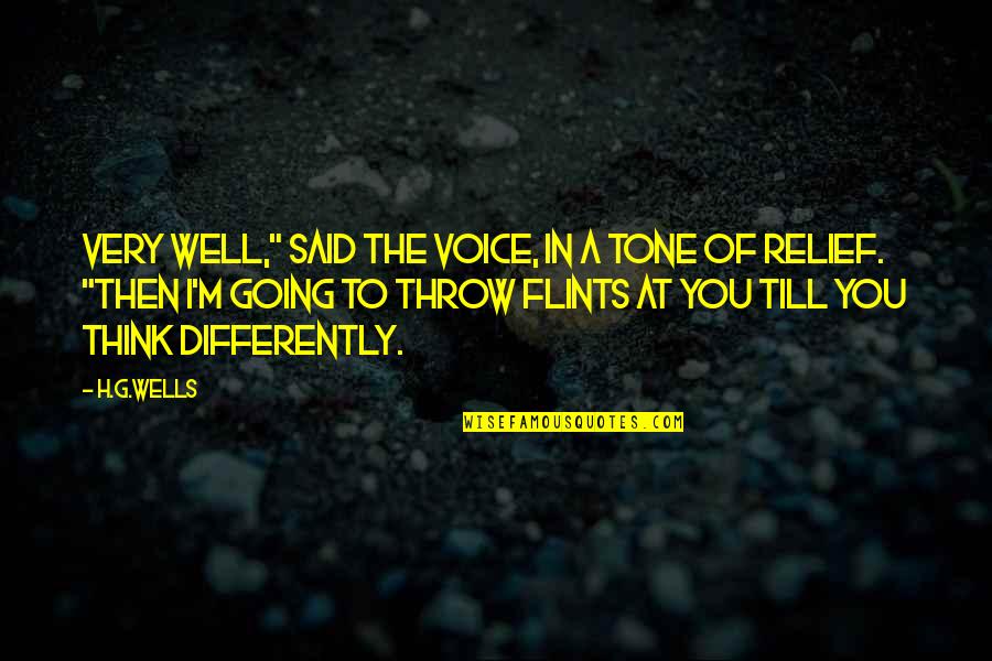 Very Well Said Quotes By H.G.Wells: Very well," said the Voice, in a tone