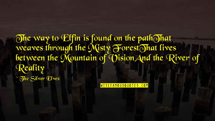 Verycloseto Quotes By The Silver Elves: The way to Elfin is found on the Verycloseto Quotes By The Silver Elves: The way to Elfin is found on the