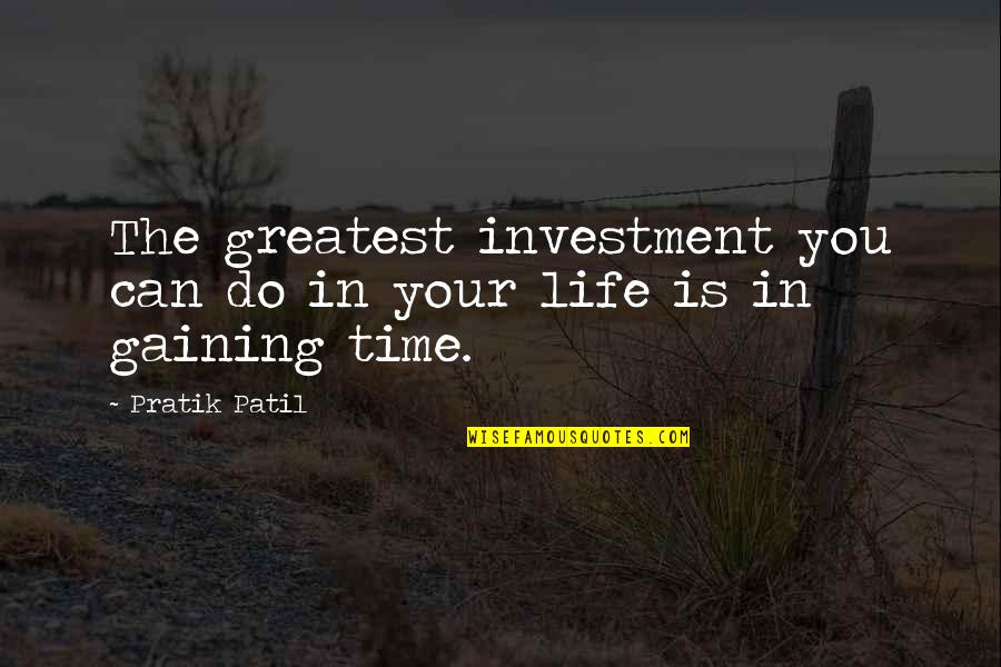 Verywell Quotes By Pratik Patil: The greatest investment you can do in your