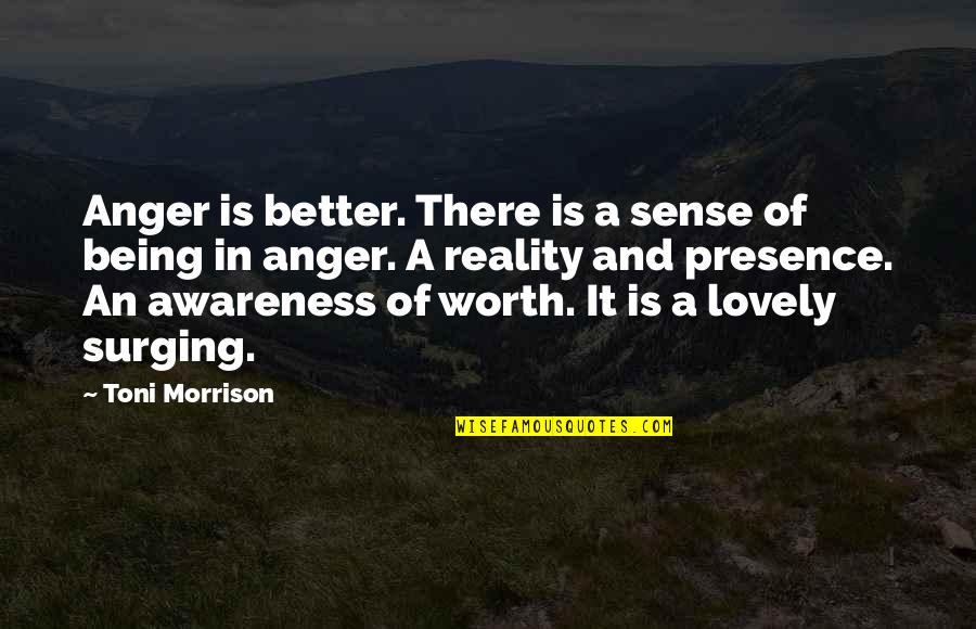 Verywell Quotes By Toni Morrison: Anger is better. There is a sense of Verywell Quotes By Toni Morrison: Anger is better. There is a sense of