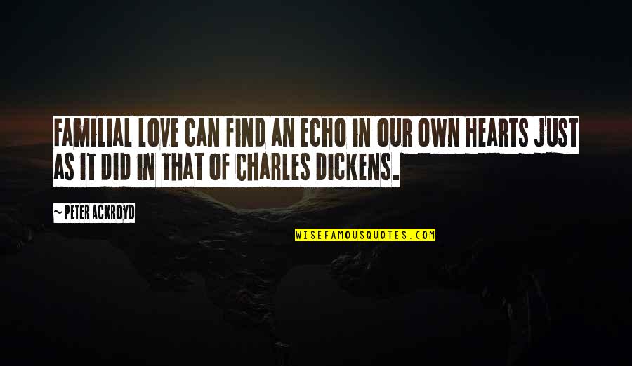 Verzamelen En Quotes By Peter Ackroyd: Familial love can find an echo in our
