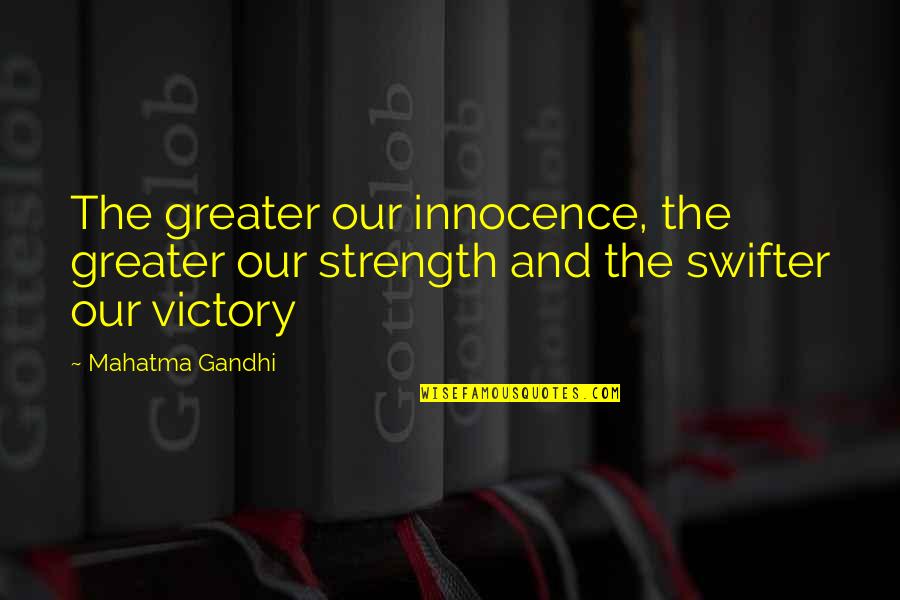 Verzieren Quotes By Mahatma Gandhi: The greater our innocence, the greater our strength