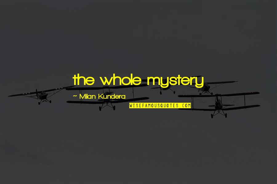 Verzoening In English Quotes By Milan Kundera: the whole mystery Verzoening In English Quotes By Milan Kundera: the whole mystery