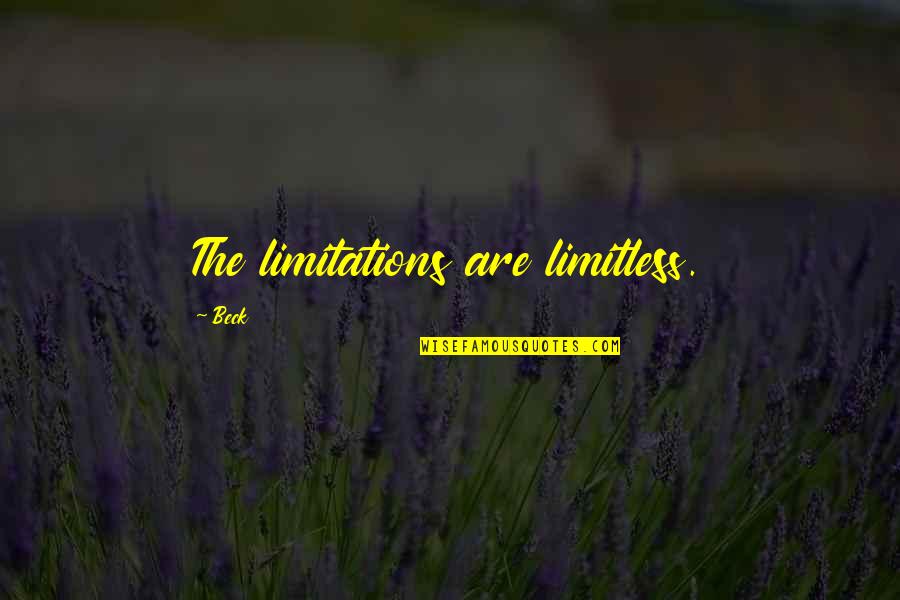 Verzoening Vrederechter Quotes By Beck: The limitations are limitless.