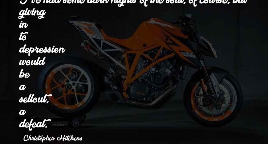 Verzonnen Verhaal Quotes By Christopher Hitchens: I've had some dark nights of the soul, Verzonnen Verhaal Quotes By Christopher Hitchens: I've had some dark nights of the soul,