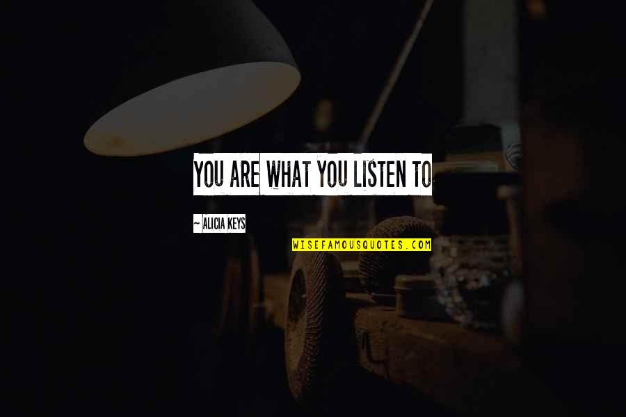 Vesalainen Hockeydb Quotes By Alicia Keys: You are what you listen to