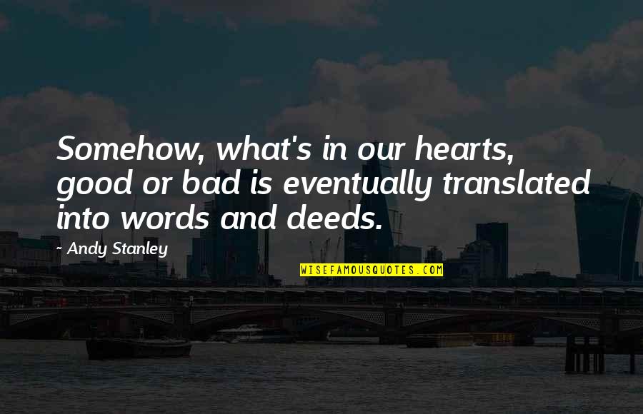Vescica Infiammata Quotes By Andy Stanley: Somehow, what's in our hearts, good or bad