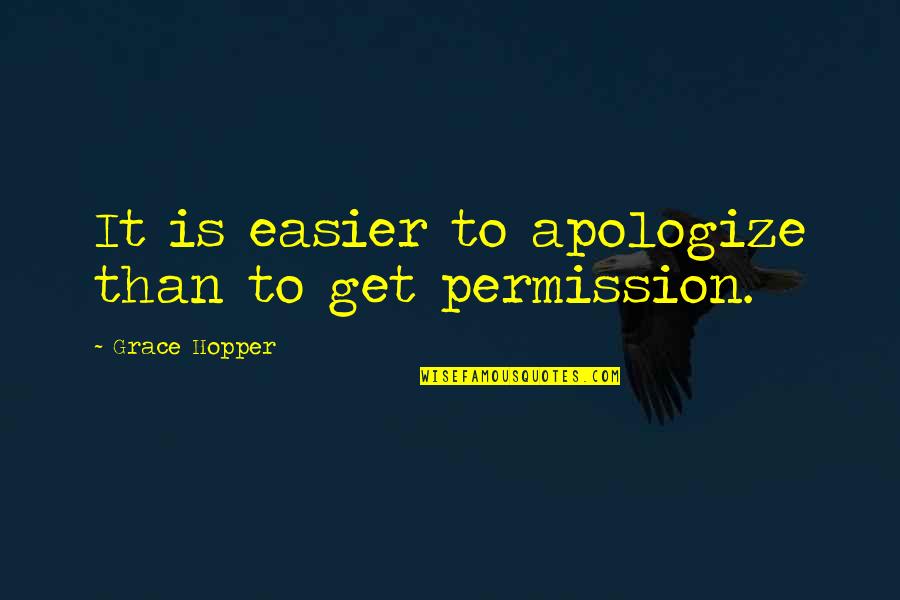 Vescio Obit Quotes By Grace Hopper: It is easier to apologize than to get Vescio Obit Quotes By Grace Hopper: It is easier to apologize than to get