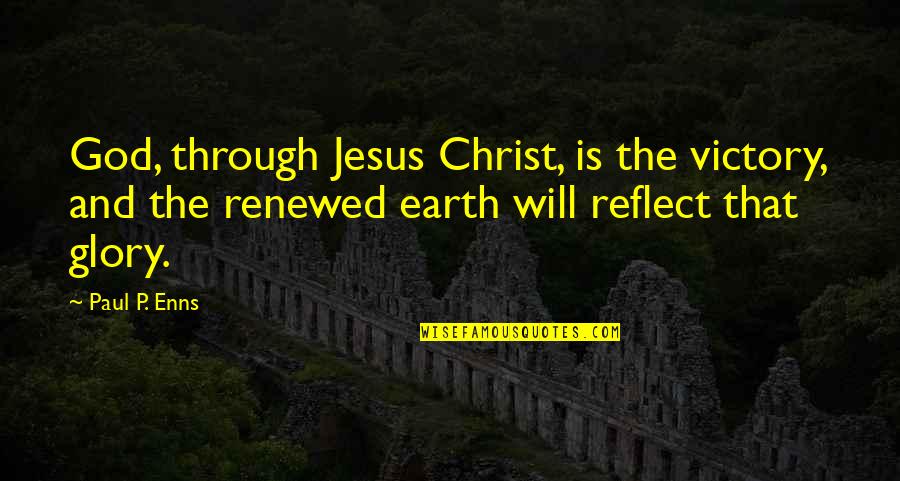 Vescom Quotes By Paul P. Enns: God, through Jesus Christ, is the victory, and Vescom Quotes By Paul P. Enns: God, through Jesus Christ, is the victory, and