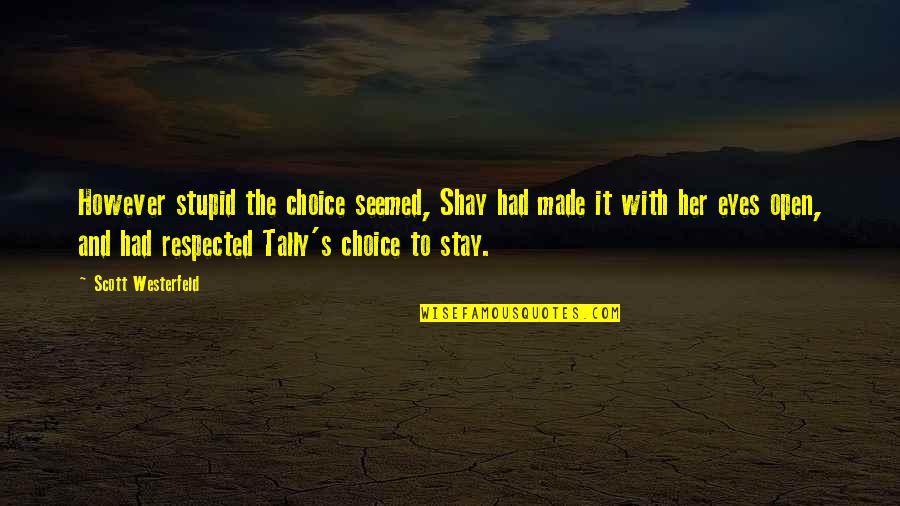 Vescom Quotes By Scott Westerfeld: However stupid the choice seemed, Shay had made Vescom Quotes By Scott Westerfeld: However stupid the choice seemed, Shay had made