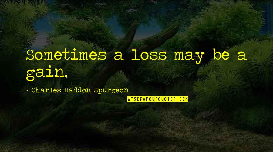 Vesele Velikonoce Quotes By Charles Haddon Spurgeon: Sometimes a loss may be a gain, Vesele Velikonoce Quotes By Charles Haddon Spurgeon: Sometimes a loss may be a gain,