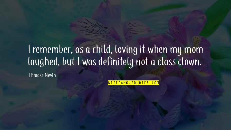 Veselohra Quotes By Brooke Nevin: I remember, as a child, loving it when