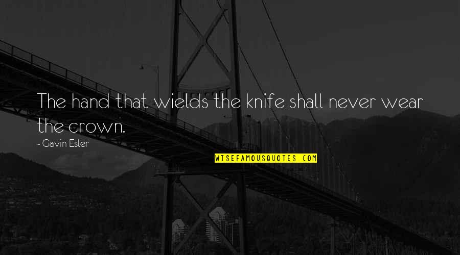 Veselov Painting Quotes By Gavin Esler: The hand that wields the knife shall never