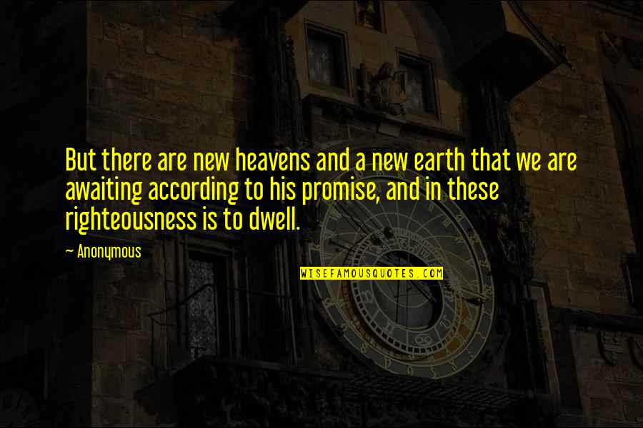 Veselovo Quotes By Anonymous: But there are new heavens and a new