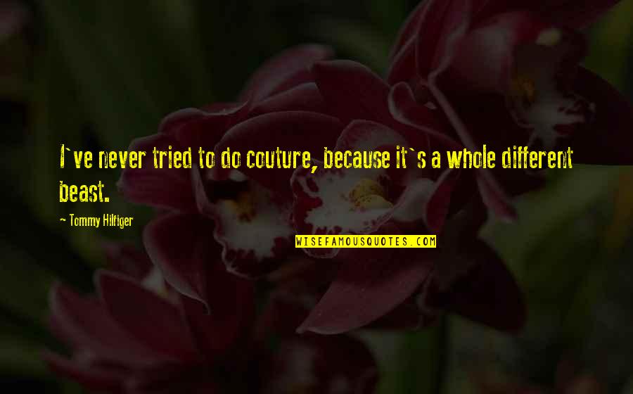 Veselys Nursery Quotes By Tommy Hilfiger: I've never tried to do couture, because it's