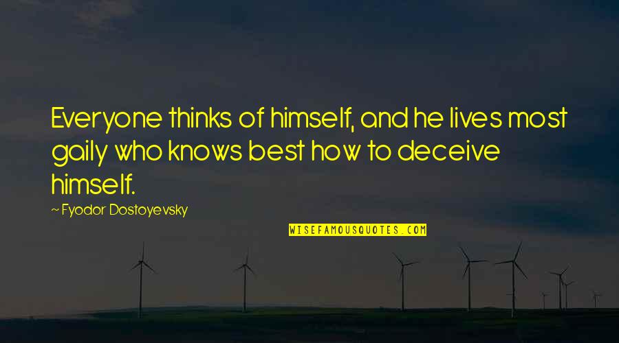 Veshtrim I Syve Quotes By Fyodor Dostoyevsky: Everyone thinks of himself, and he lives most Veshtrim I Syve Quotes By Fyodor Dostoyevsky: Everyone thinks of himself, and he lives most