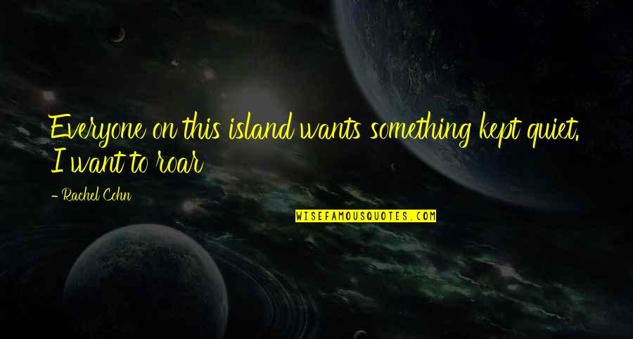 Veshtrimi Quotes By Rachel Cohn: Everyone on this island wants something kept quiet.