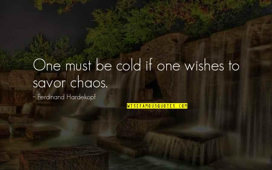Vesicle Quotes By Ferdinand Hardekopf: One must be cold if one wishes to
