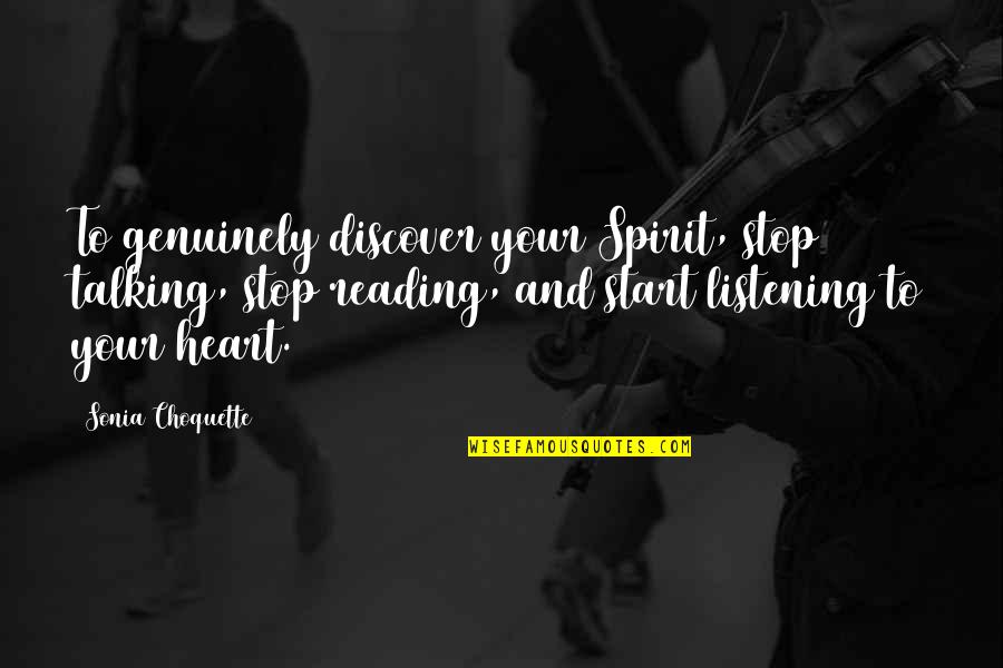 Veskan The Fallen Quotes By Sonia Choquette: To genuinely discover your Spirit, stop talking, stop
