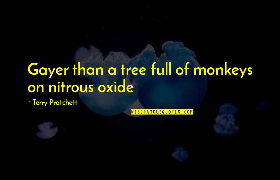 Veslefrikk Quotes By Terry Pratchett: Gayer than a tree full of monkeys on