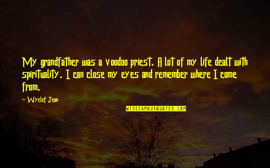 Vesomni Quotes By Wyclef Jean: My grandfather was a voodoo priest. A lot Vesomni Quotes By Wyclef Jean: My grandfather was a voodoo priest. A lot