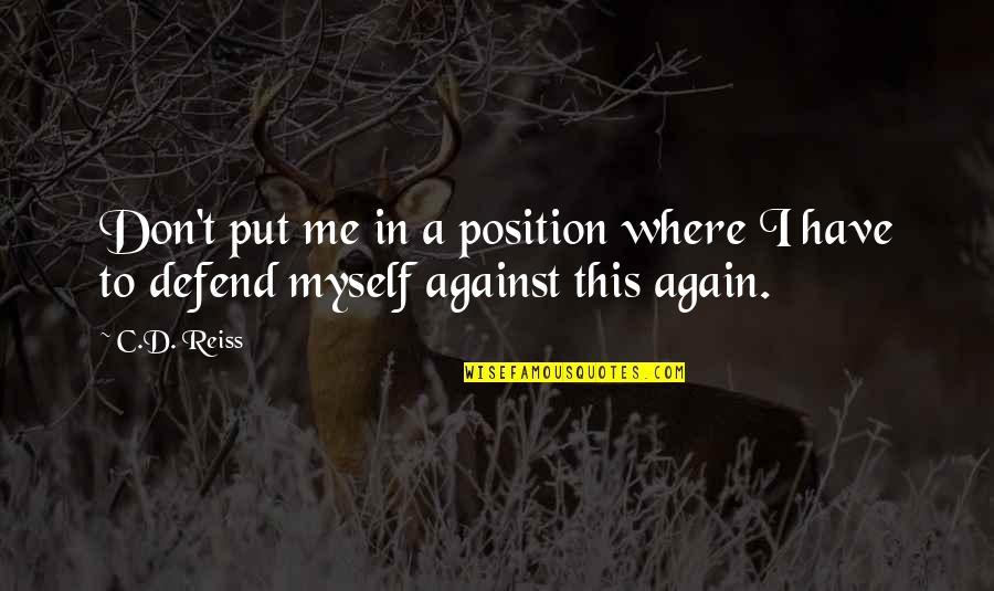 Vesovic Danilo Quotes By C.D. Reiss: Don't put me in a position where I